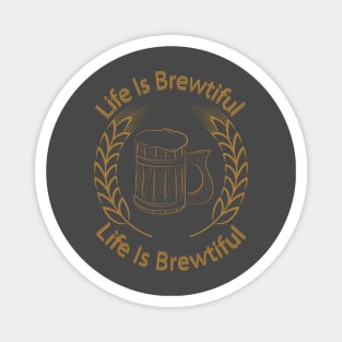 Life Is Brewtiful Magnet